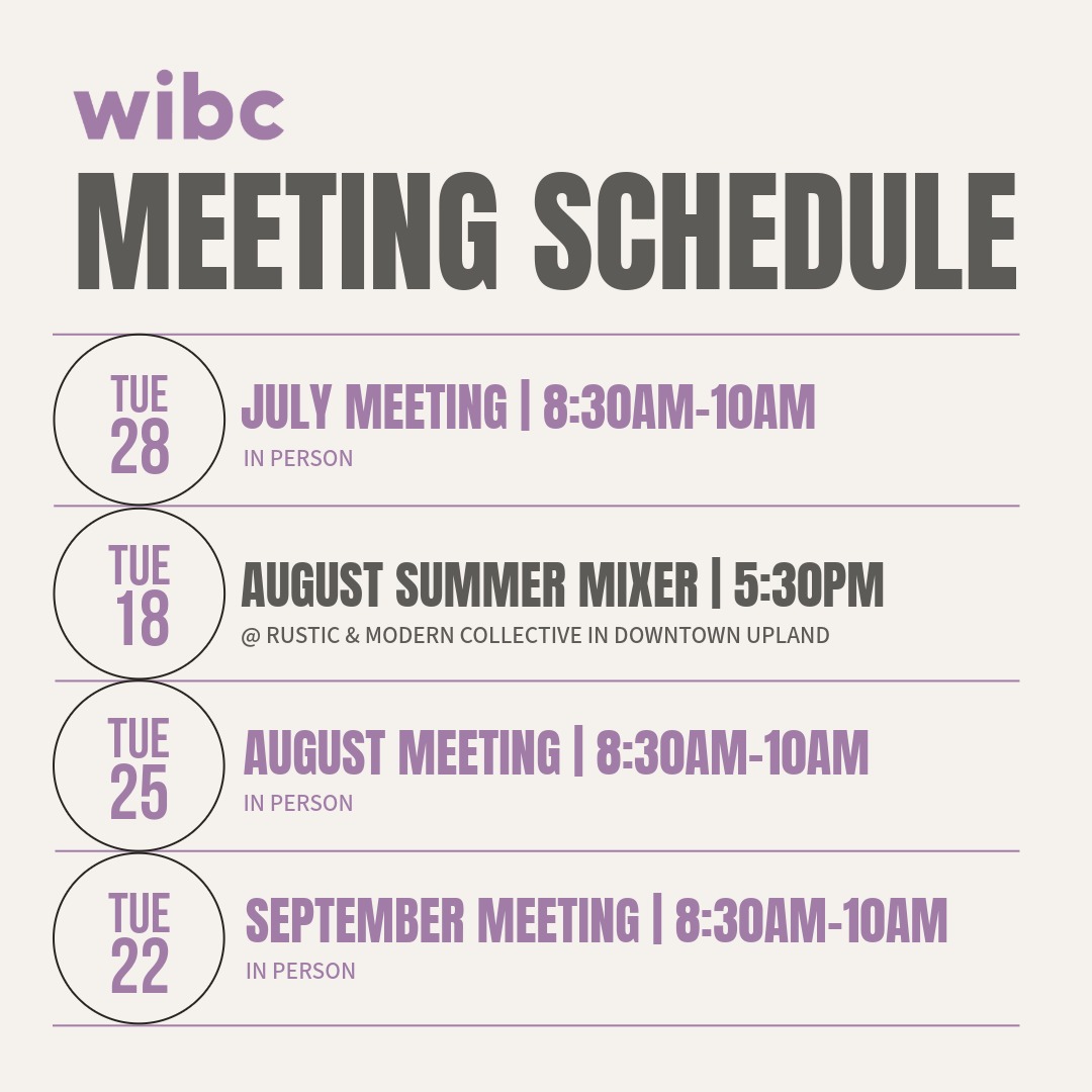 WIBC Meeting Schedule banner listing upcoming meetings: Tue 28 – July Meeting | 8:30–10:00 AM (In person); Tue 18 – August Summer Mixer | 5:30 PM at Rustic & Modern Collective in Downtown Upland; Tue 25 – August Meeting | 8:30–10:00 AM (In person); Tue 22 – September Meeting | 8:30–10:00 AM (In person)