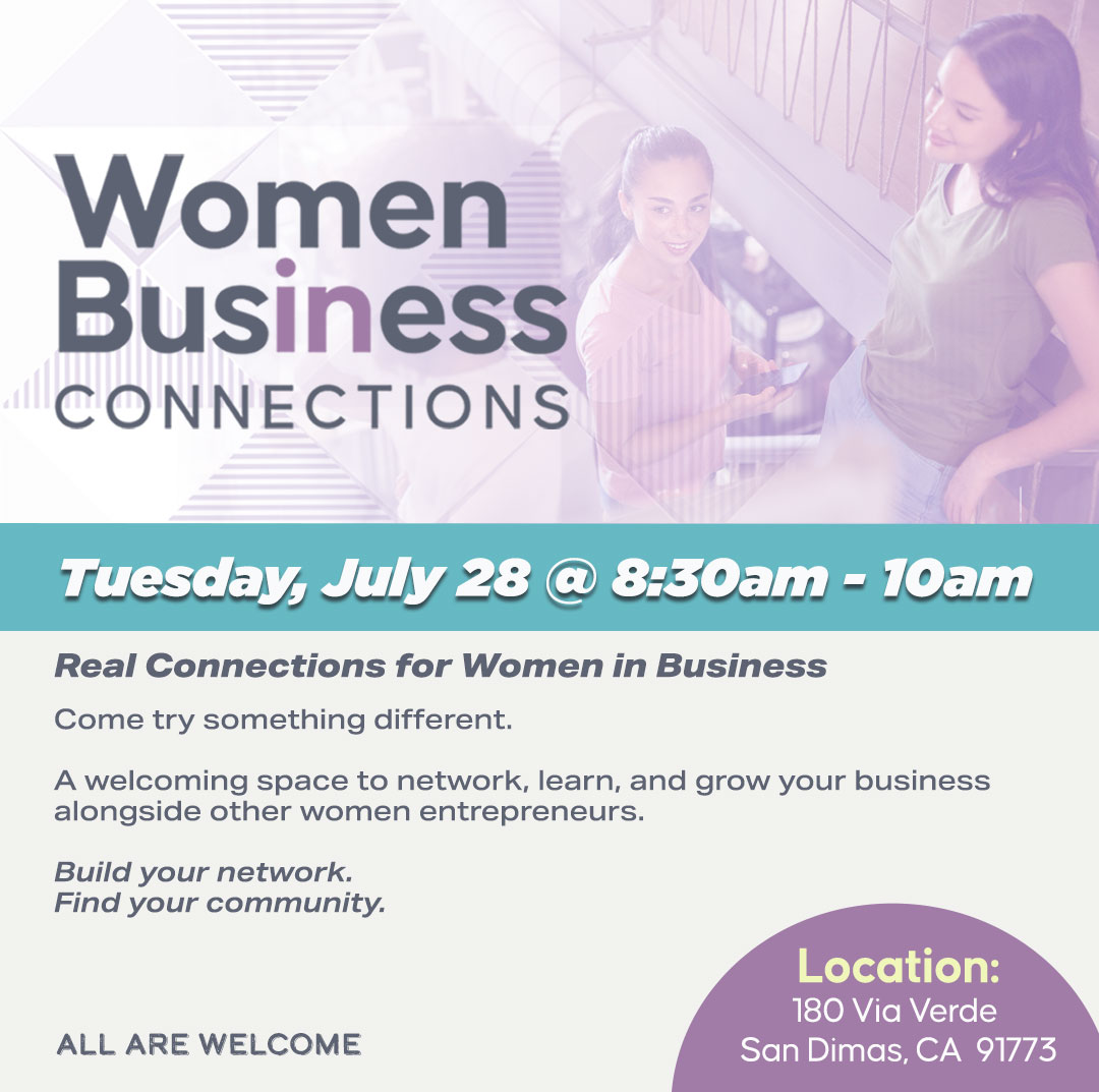 Poster for Women in Business Connections event with date, time (July 28, 8:30–10am) and location (180 Via Verde, San Dimas, CA).